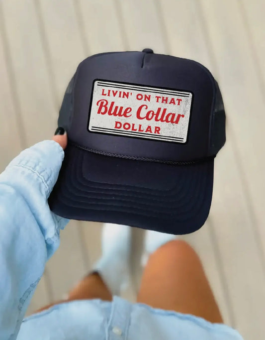 Livin On That Blue Collar Dollar Trucker Hat